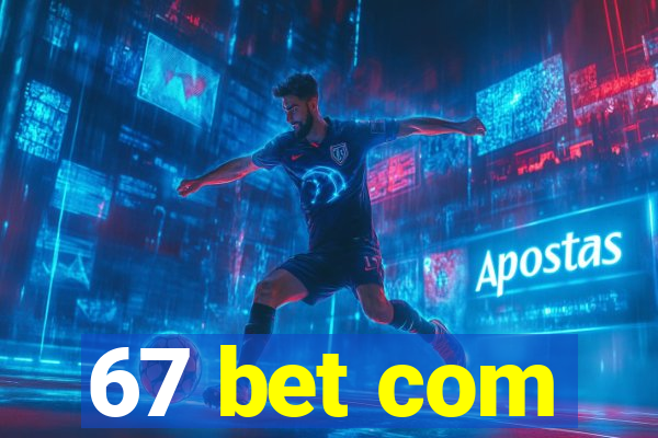 67 bet com